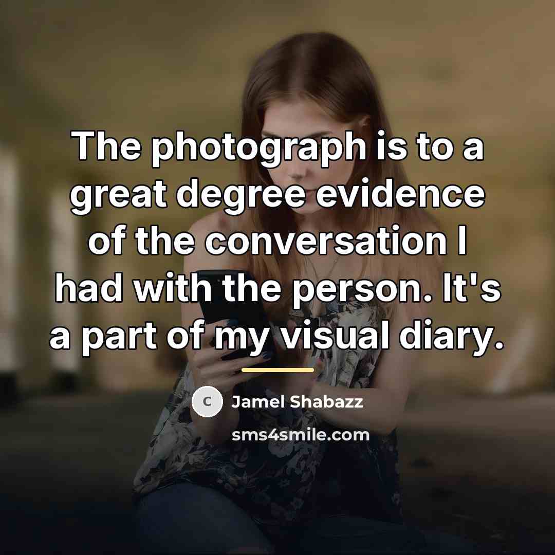 “The photograph is to a great degree evidence of the…” quote by Jamel Shabazz