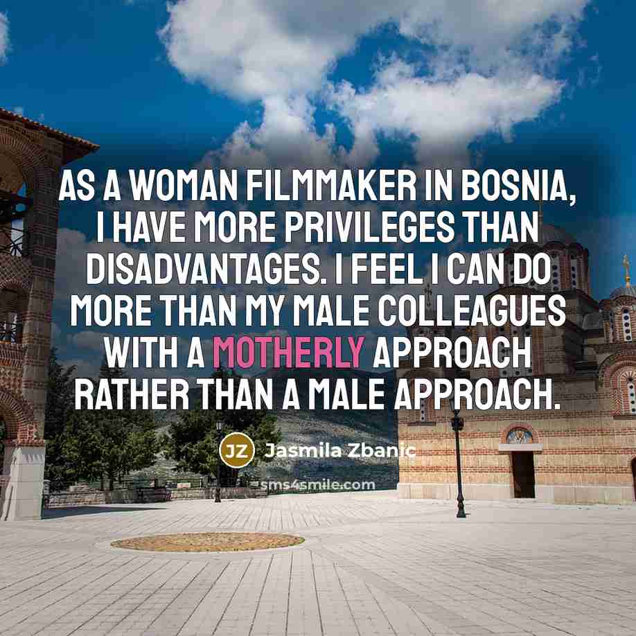 “As a woman filmmaker in Bosnia, I have more privileges…” quote by Jasmila Zbanic