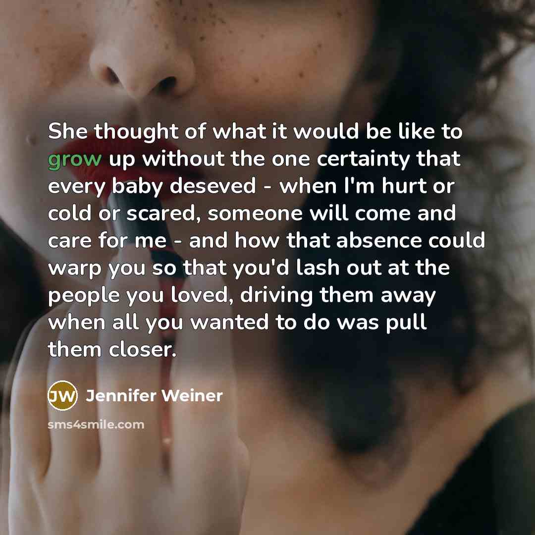 “She thought of what it would be like to grow…” quote by Jennifer Weiner