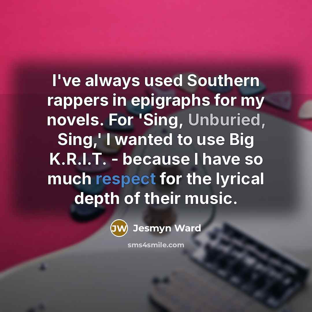 “I've always used Southern rappers in epigraphs for my novels.…” quote by Jesmyn Ward