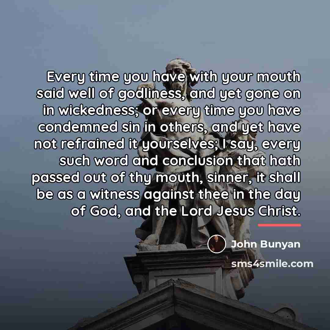 “Every time you have with your mouth said well of…” quote by John Bunyan