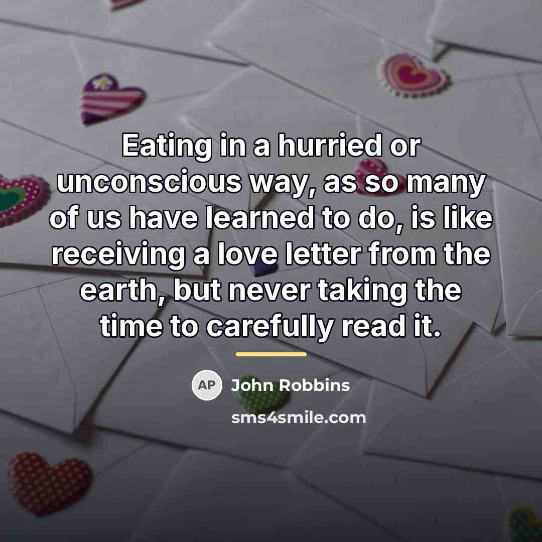 “Eating in a hurried or unconscious way, as so many…” quote by John Robbins