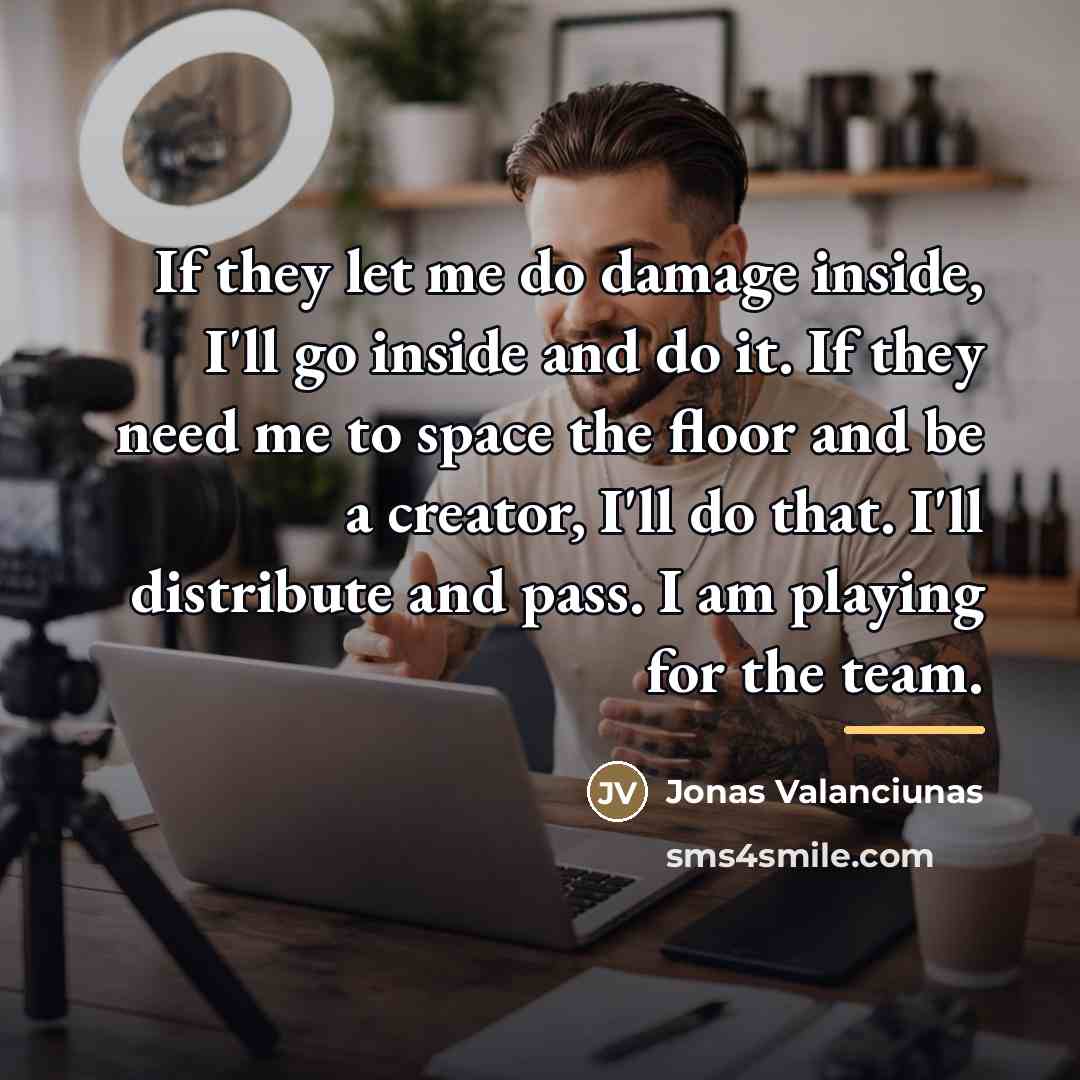 “If they let me do damage inside, I'll go inside…” quote by Jonas Valanciunas
