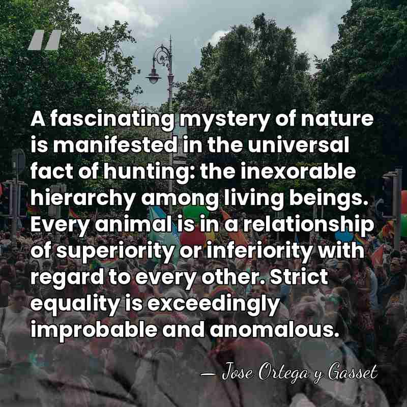 A fascinating mystery of nature is manifested in the universal fact of&hellip; - Jose Ortega y Gasset
