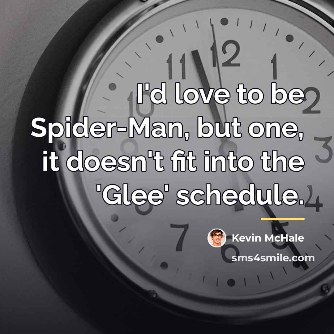 “I'd love to be Spider-Man, but one, it doesn't fit…” quote by Kevin McHale