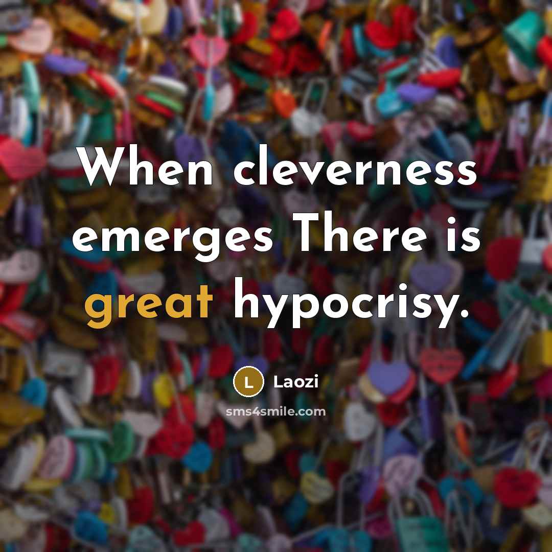 “When cleverness emerges There is great hypocrisy.…” quote by Laozi