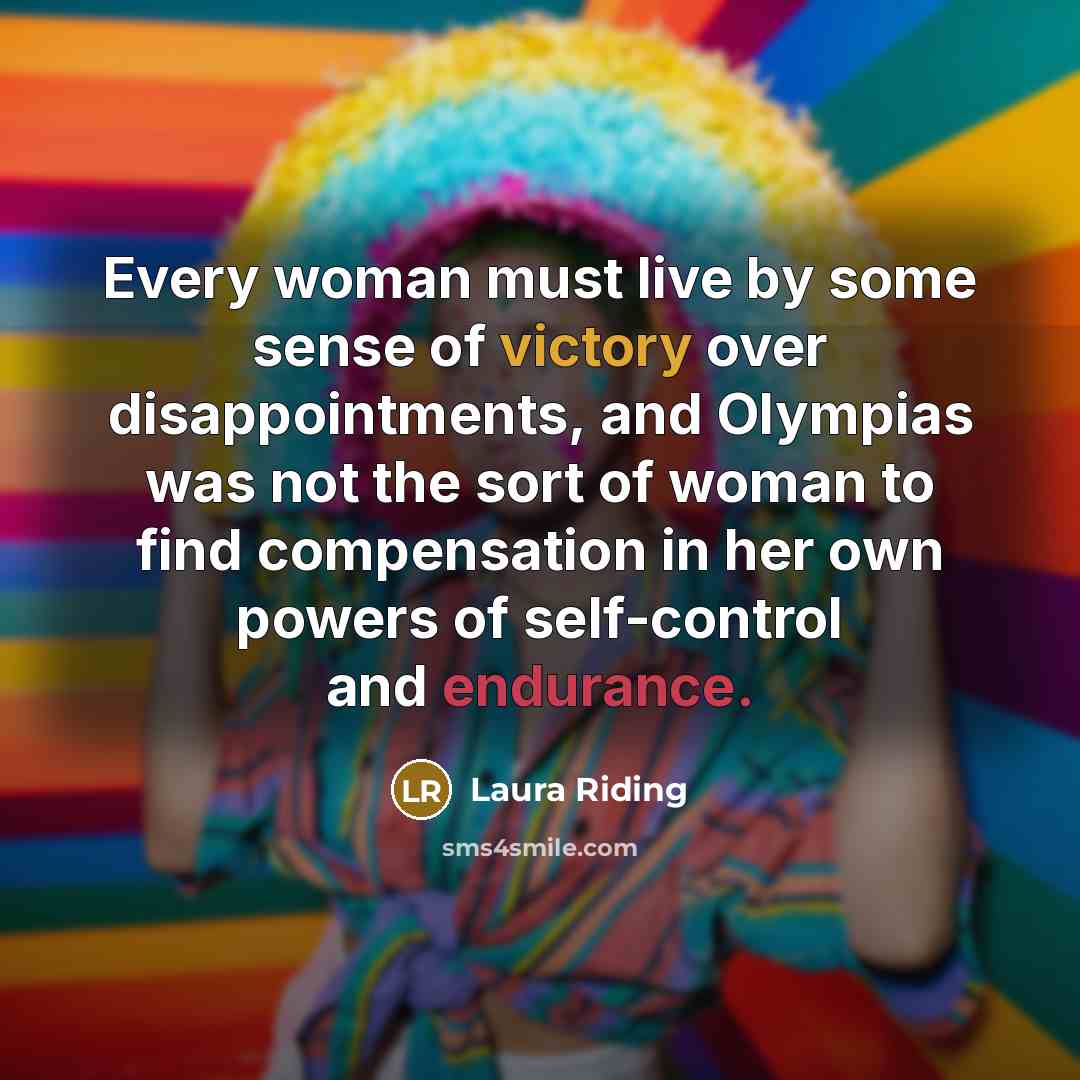 “Every woman must live by some sense of victory over…” quote by Laura Riding