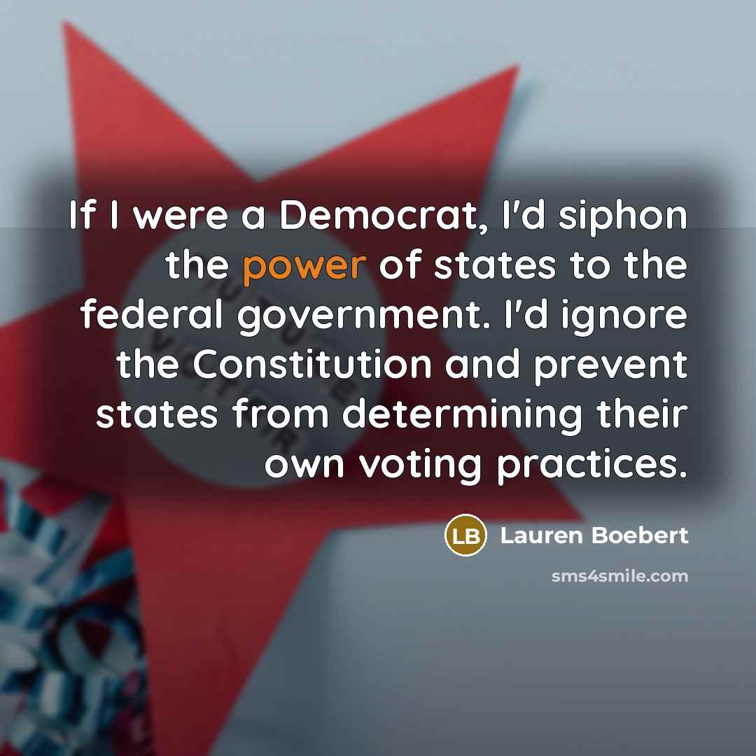 “If I were a Democrat, I'd siphon the power of…” quote by Lauren Boebert