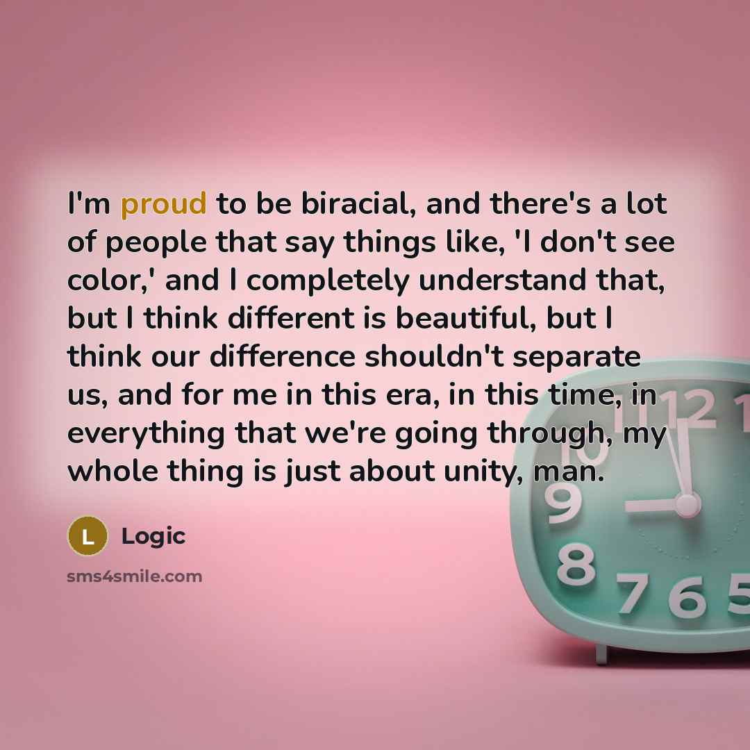 “I'm proud to be biracial, and there's a lot of…” quote by Logic