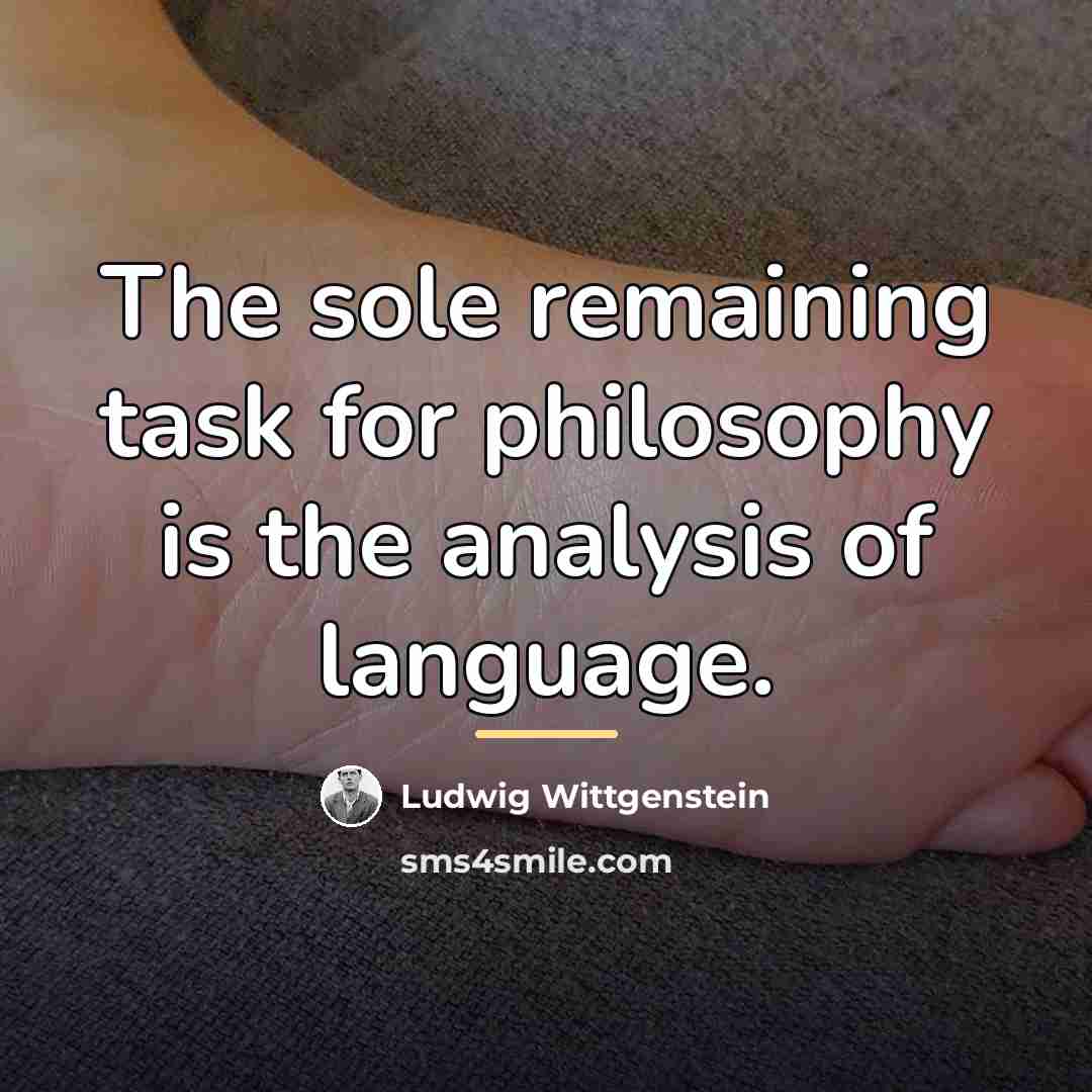 “The sole remaining task for philosophy is the analysis of…” quote by Ludwig Wittgenstein