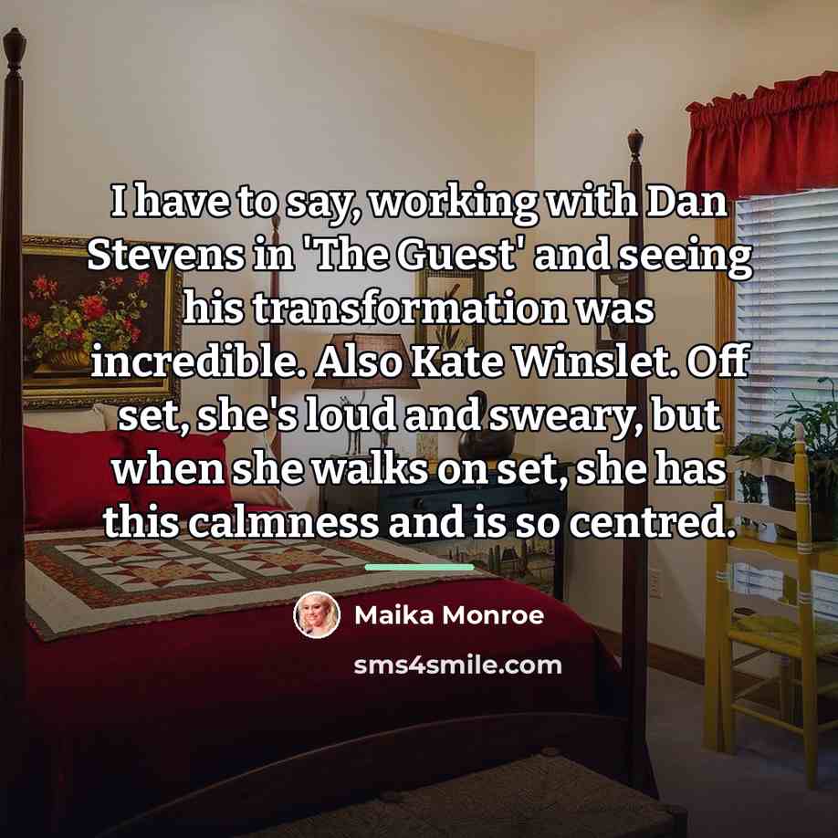 “I have to say, working with Dan Stevens in 'The…” quote by Maika Monroe