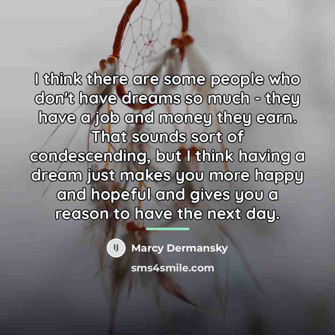 “I think there are some people who don't have dreams…” quote by Marcy Dermansky