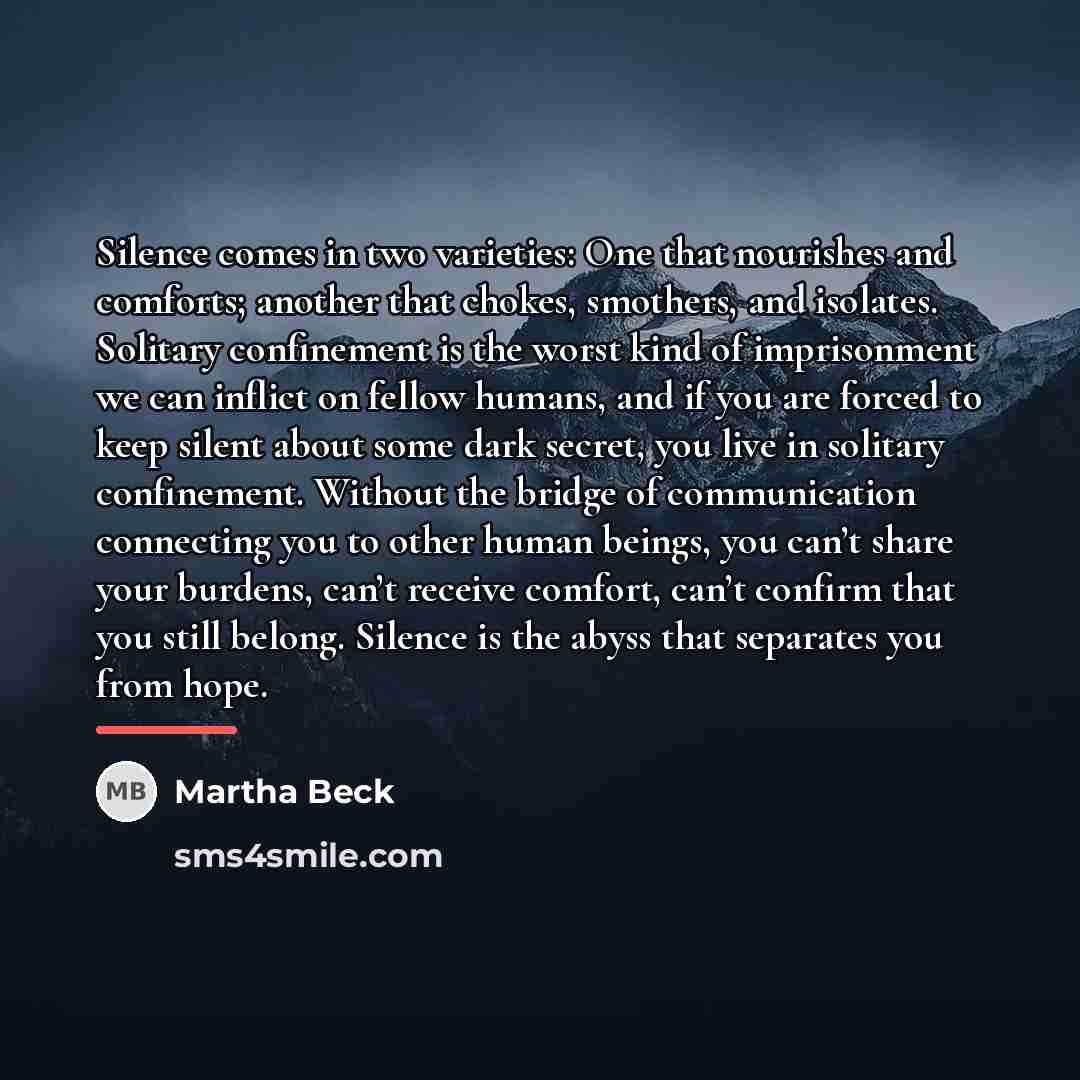 “Silence comes in two varieties: One that nourishes and comforts;…” quote by Martha Beck
