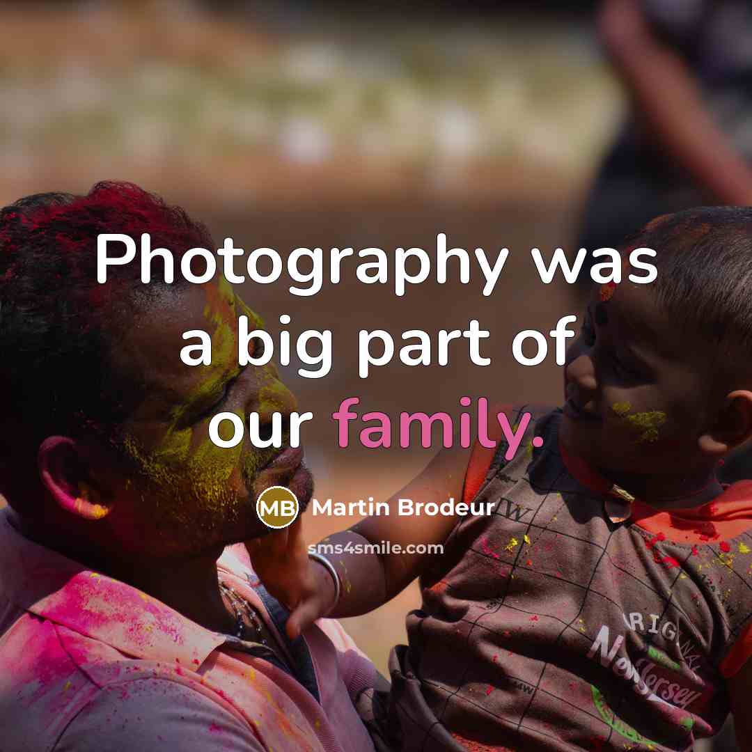 “Photography was a big part of our family.…” quote by Martin Brodeur