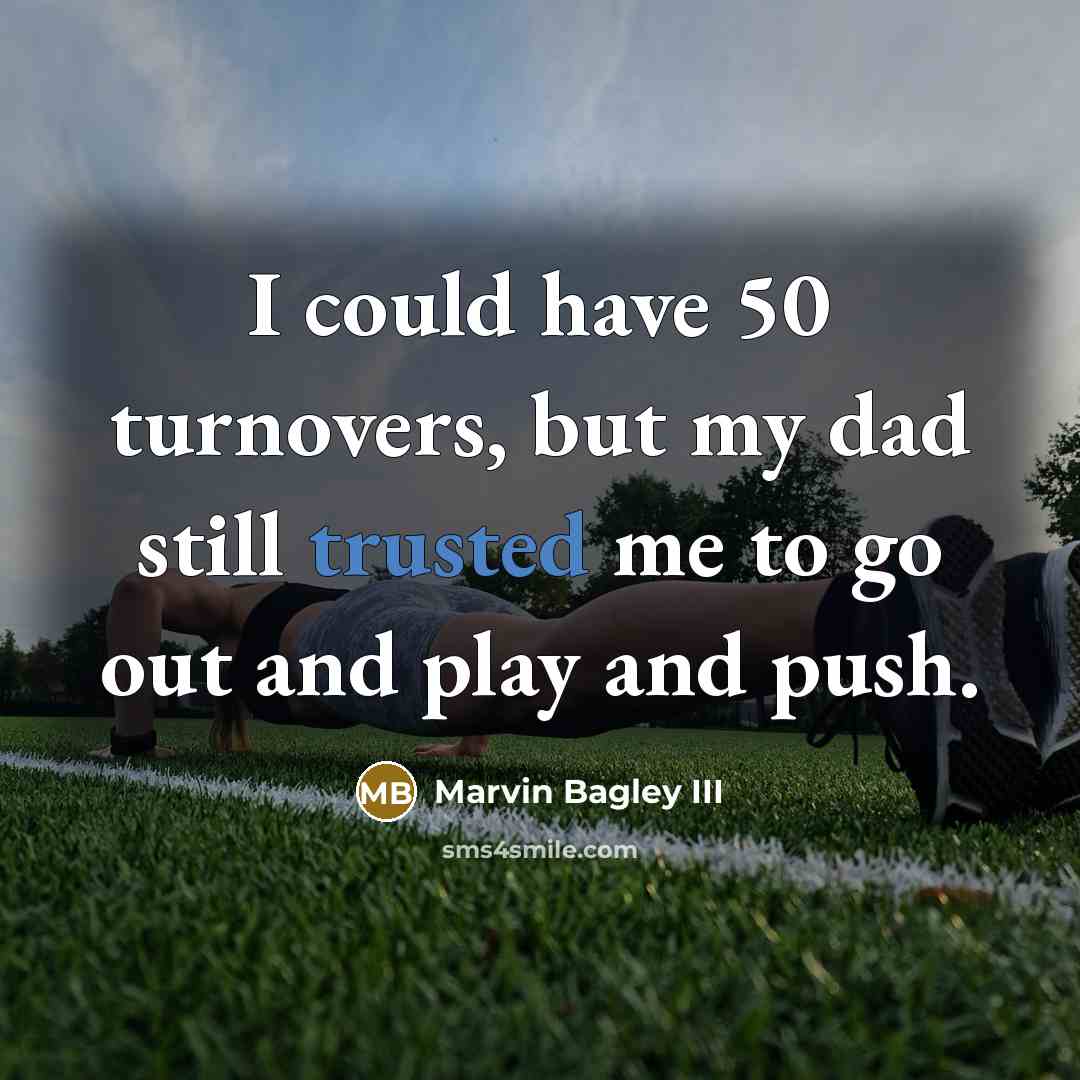 “I could have 50 turnovers, but my dad still trusted…” quote by Marvin Bagley III