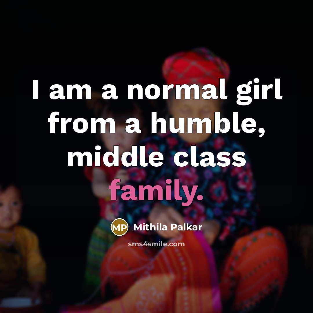 “I am a normal girl from a humble, middle class…” quote by Mithila Palkar