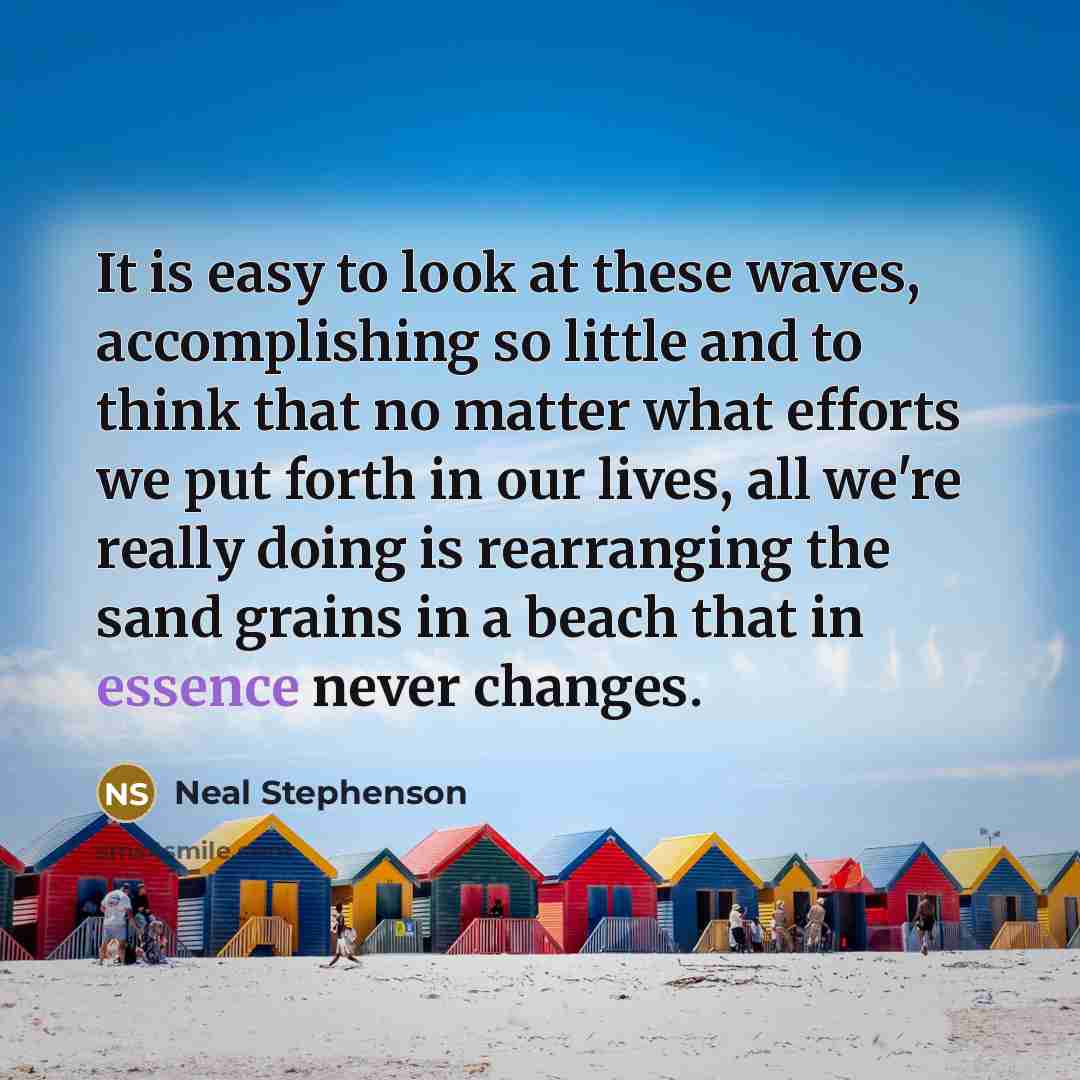 “It is easy to look at these waves, accomplishing so…” quote by Neal Stephenson