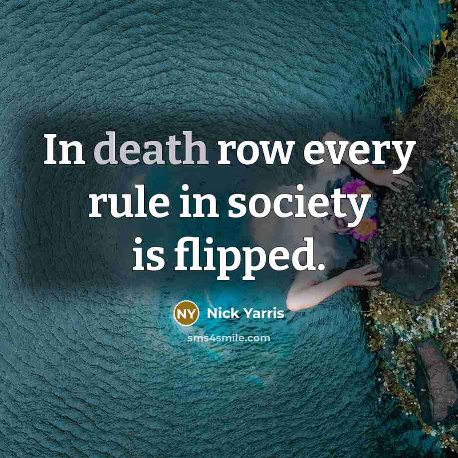 “In death row every rule in society is flipped.…” quote by Nick Yarris