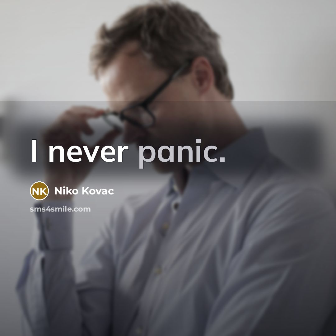 “I never panic.…” quote by Niko Kovac