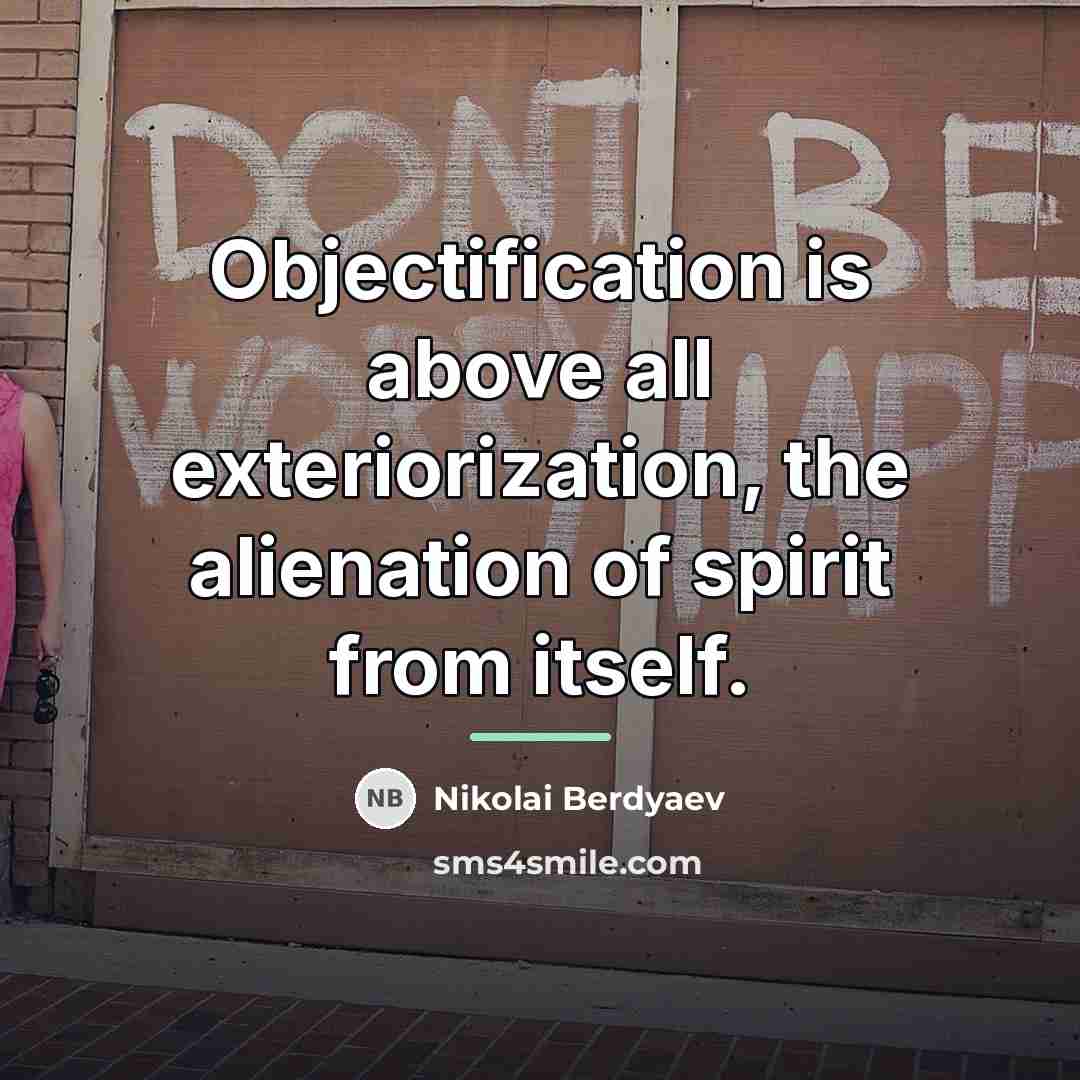 “Objectification is above all exteriorization, the alienation of spirit from…” quote by Nikolai Berdyaev