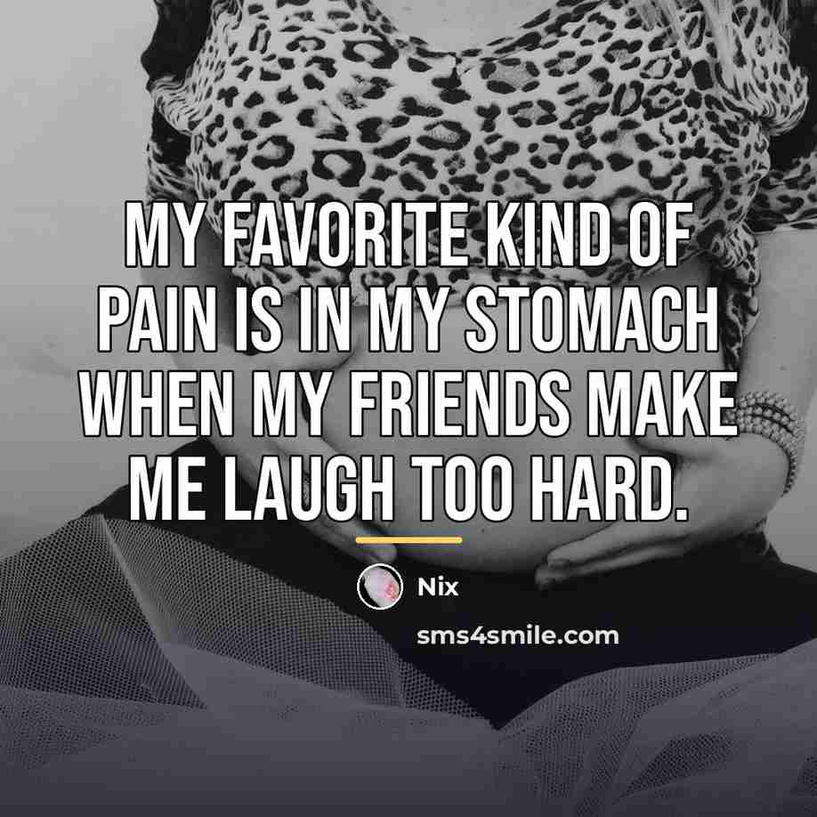 “My favorite kind of pain is in my stomach when…” quote by Nix
