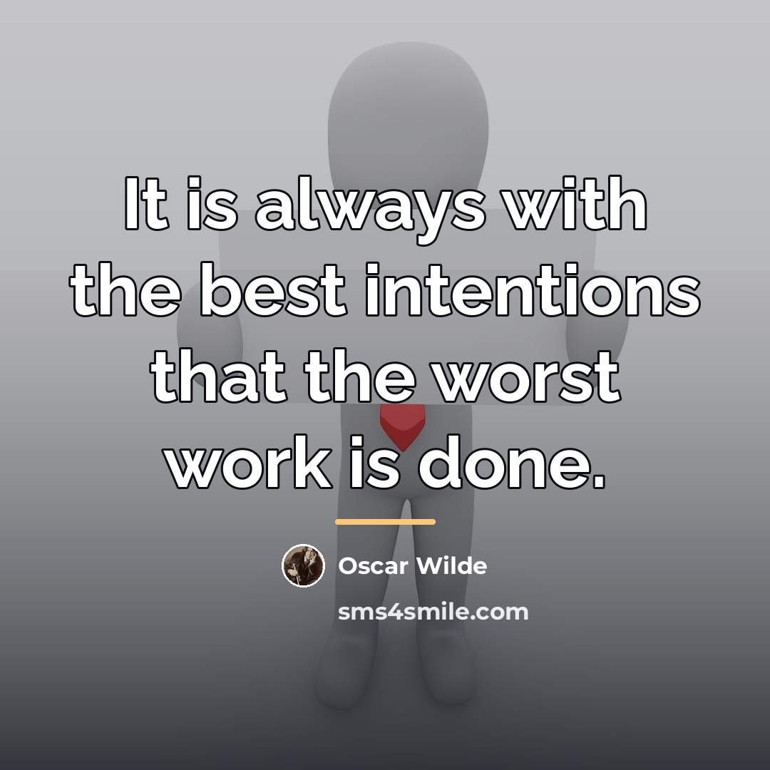 “It is always with the best intentions that the worst…” quote by Oscar Wilde