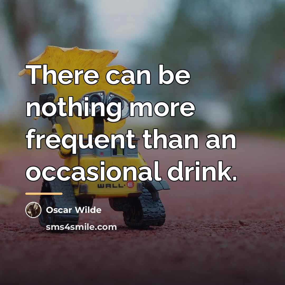 “There can be nothing more frequent than an occasional drink.…” quote by Oscar Wilde