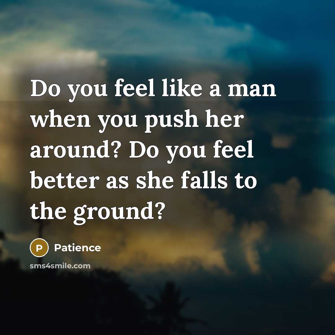 “Do you feel like a man when you push her…” quote by Patience