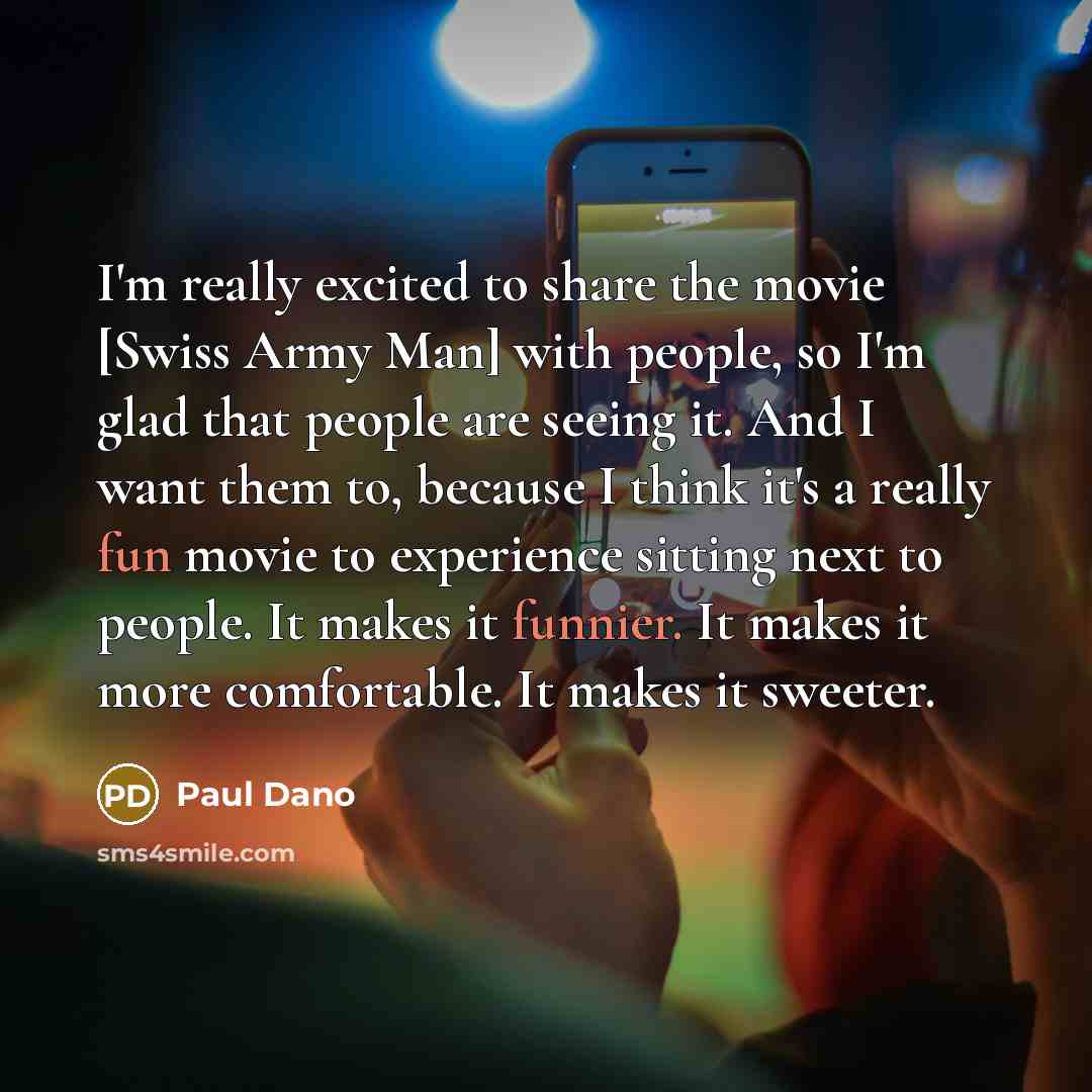 “I'm really excited to share the movie [Swiss Army Man]…” quote by Paul Dano
