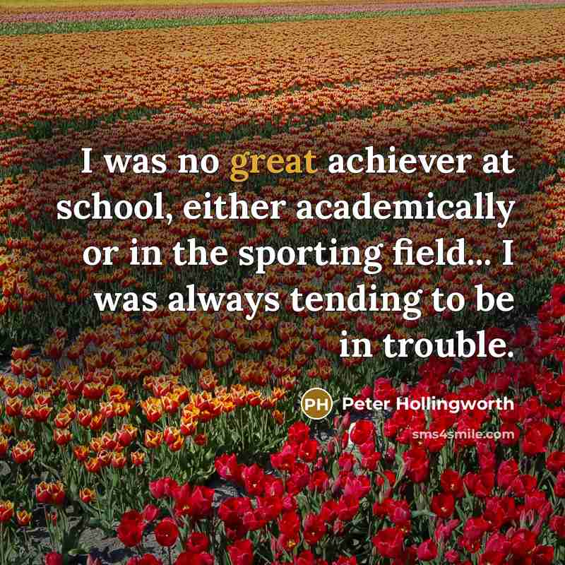 “I was no great achiever at school, either academically or…” quote by Peter Hollingworth