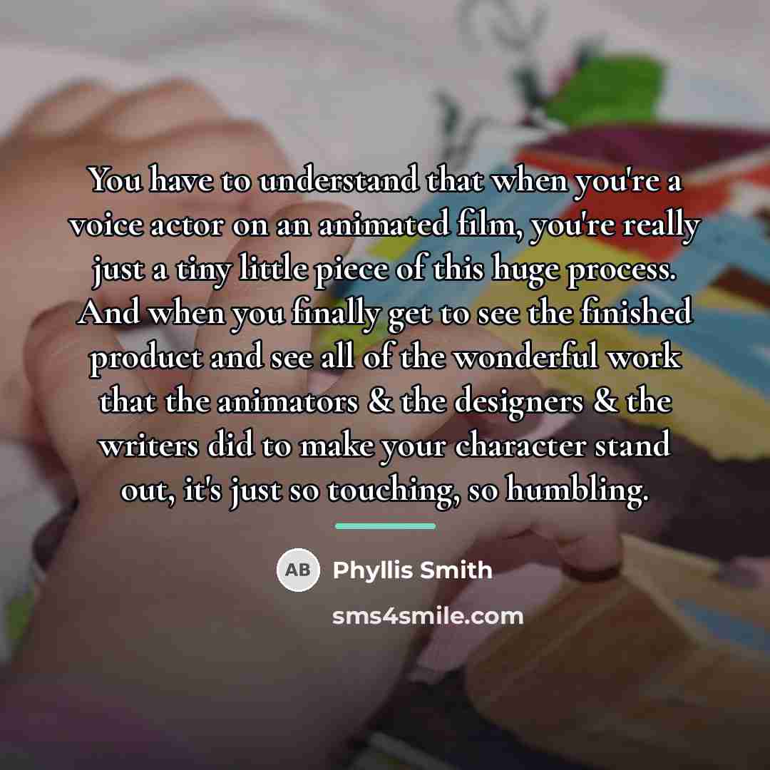 “You have to understand that when you're a voice actor…” quote by Phyllis Smith