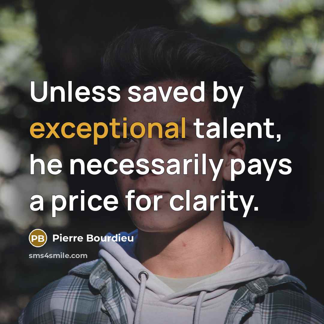 “Unless saved by exceptional talent, he necessarily pays a price…” quote by Pierre Bourdieu