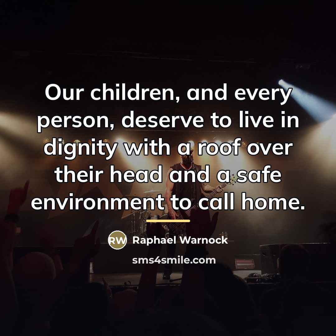 “Our children, and every person, deserve to live in dignity…” quote by Raphael Warnock