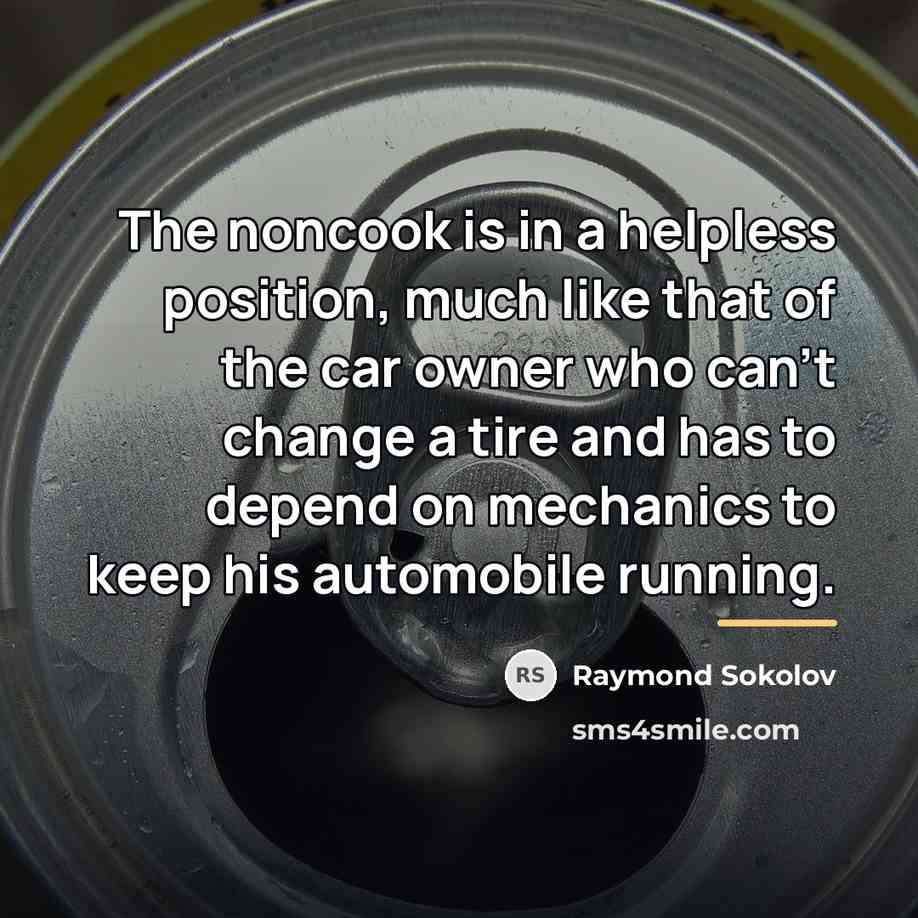 “The noncook is in a helpless position, much like that…” quote by Raymond Sokolov