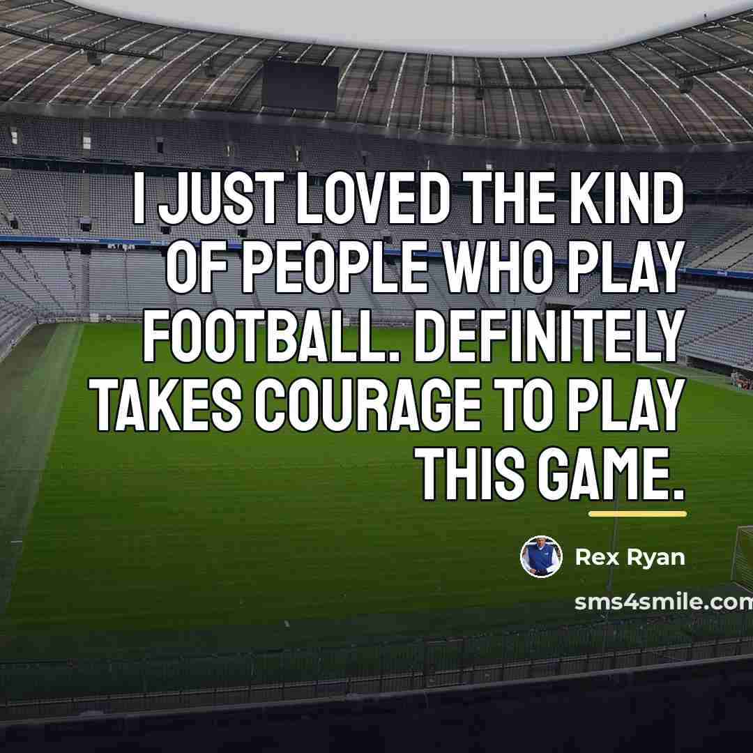 “I just loved the kind of people who play football.…” quote by Rex Ryan
