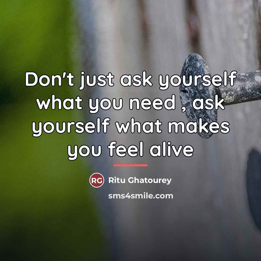 “Don't just ask yourself what you need , ask yourself…” quote by Ritu Ghatourey