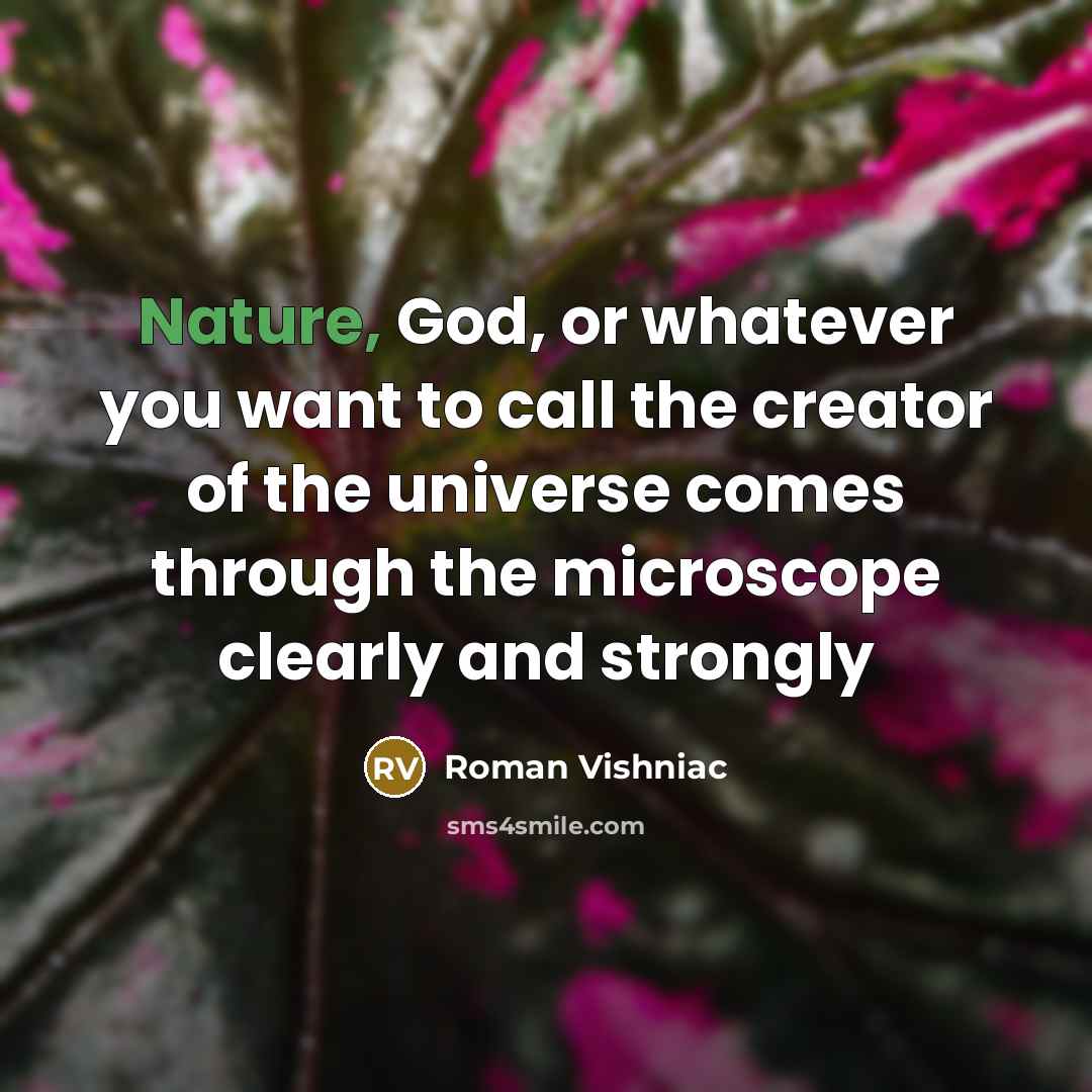 “Nature, God, or whatever you want to call the creator…” quote by Roman Vishniac