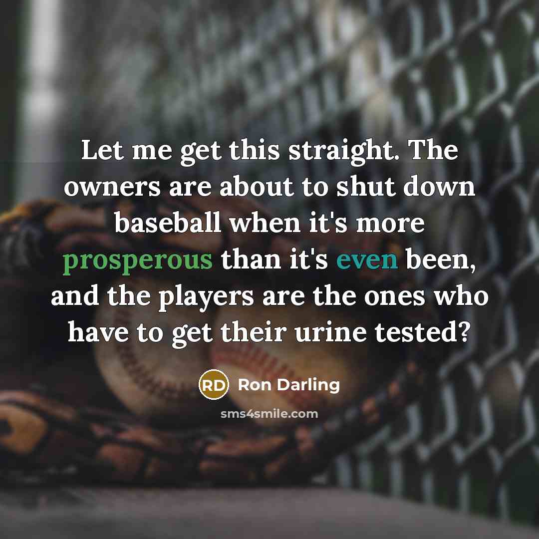“Let me get this straight. The owners are about to…” quote by Ron Darling