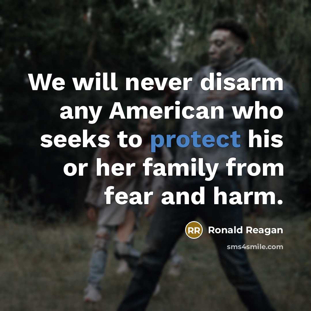 “We will never disarm any American who seeks to protect…” quote by Ronald Reagan