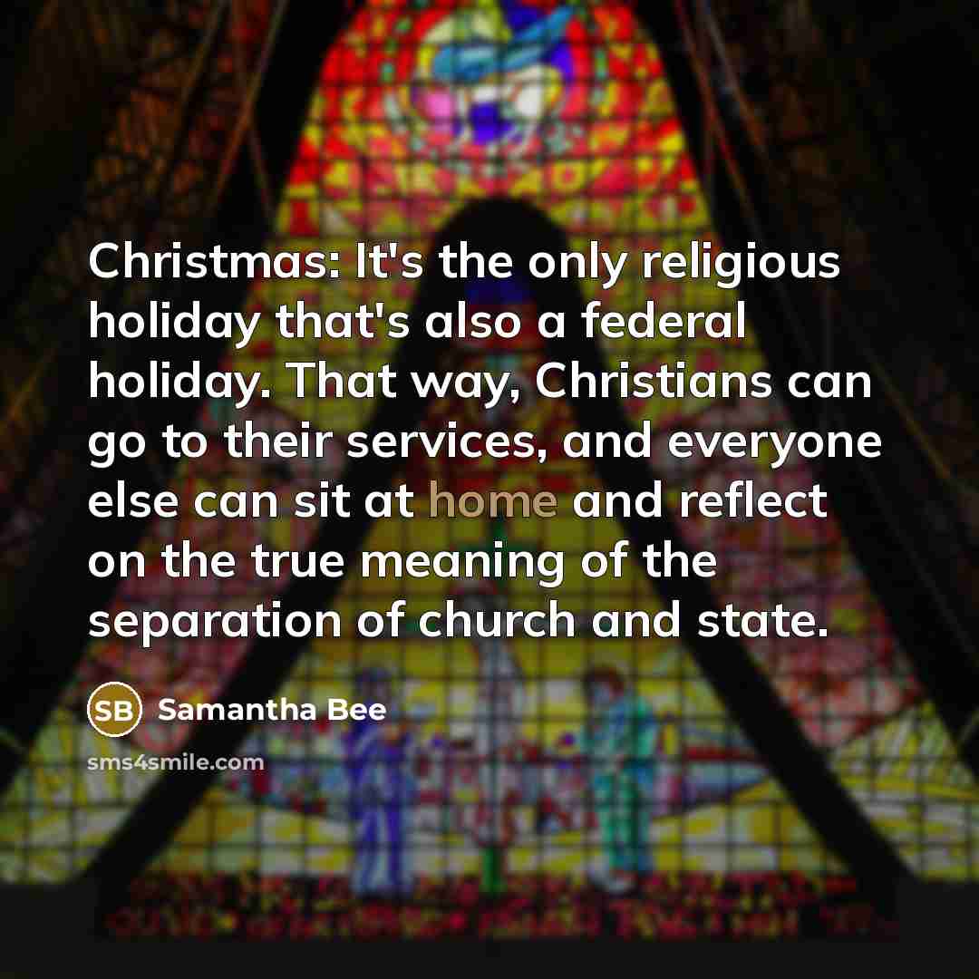 “Christmas: It's the only religious holiday that's also a federal…” quote by Samantha Bee