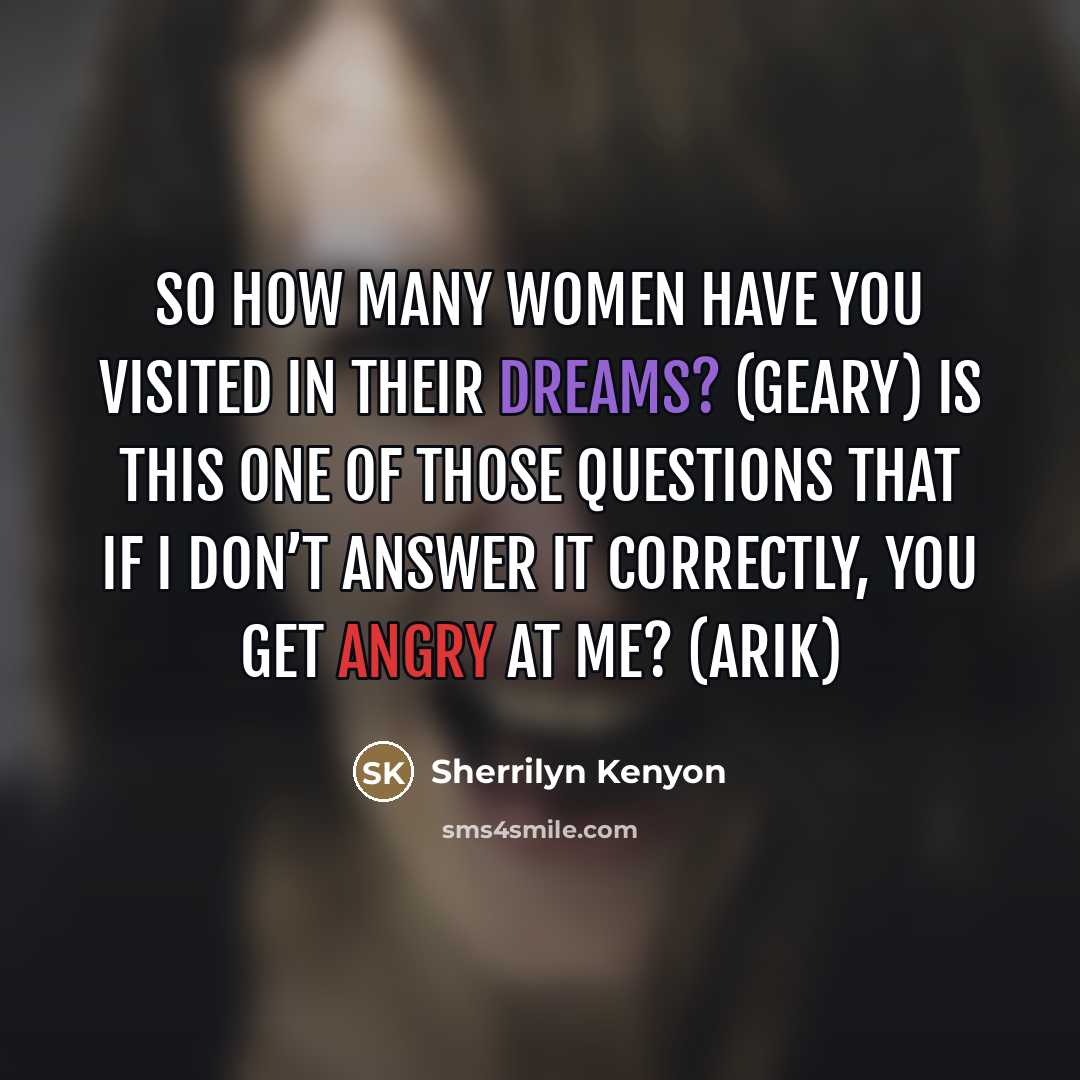 “So how many women have you visited in their dreams?…” quote by Sherrilyn Kenyon