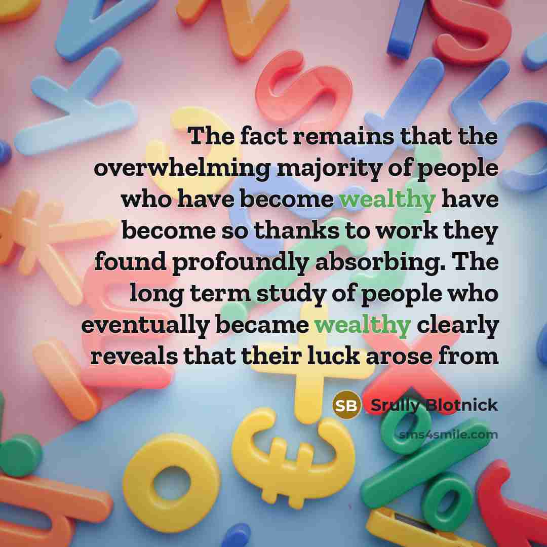 “The fact remains that the overwhelming majority of people who…” quote by Srully Blotnick