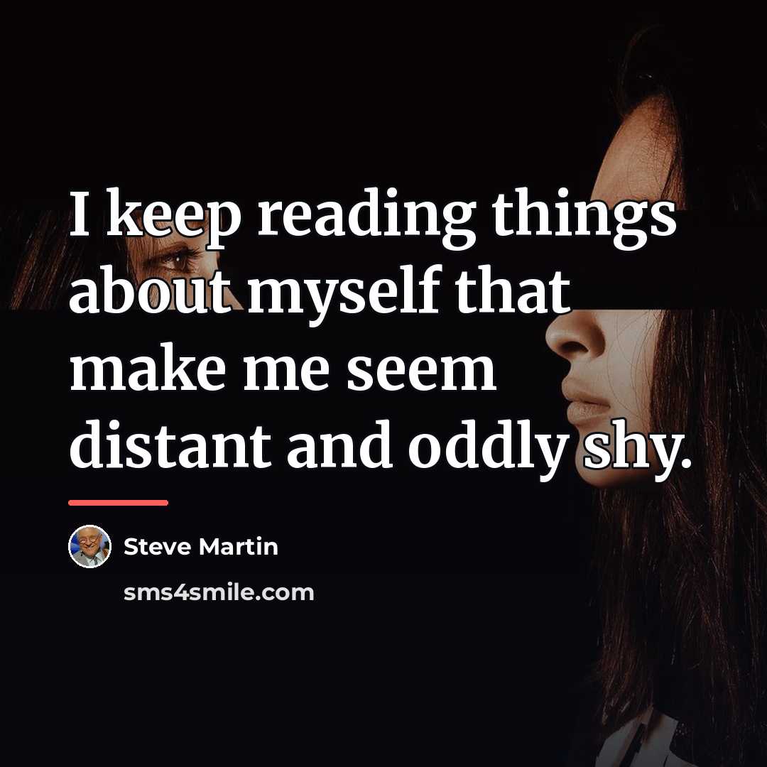 “I keep reading things about myself that make me seem…” quote by Steve Martin