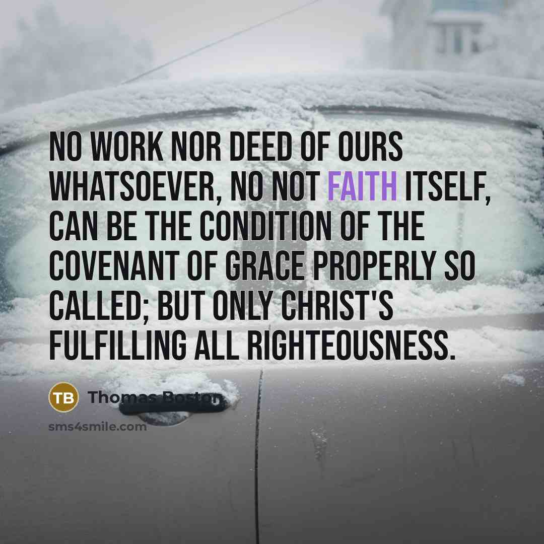 “No work nor deed of ours whatsoever, no not faith…” quote by Thomas Boston
