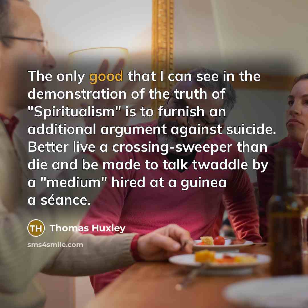 “The only good that I can see in the demonstration…” quote by Thomas Huxley