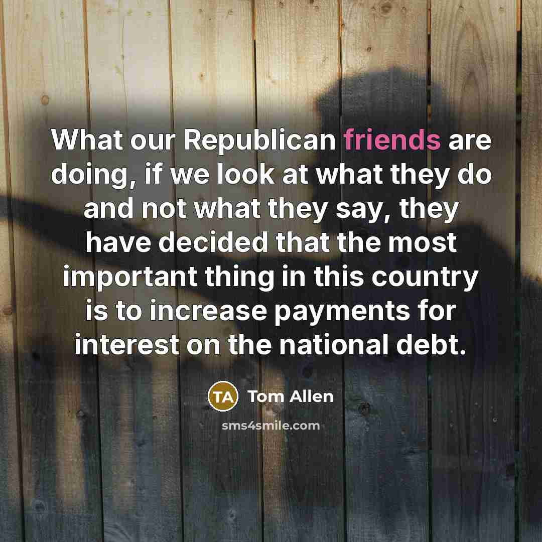 “What our Republican friends are doing, if we look at…” quote by Tom Allen