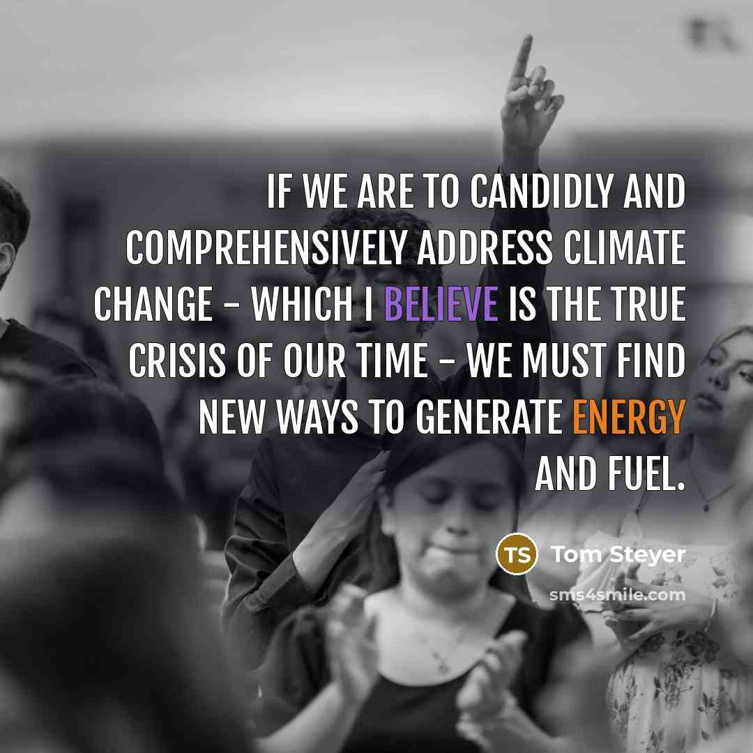 “If we are to candidly and comprehensively address climate change…” quote by Tom Steyer