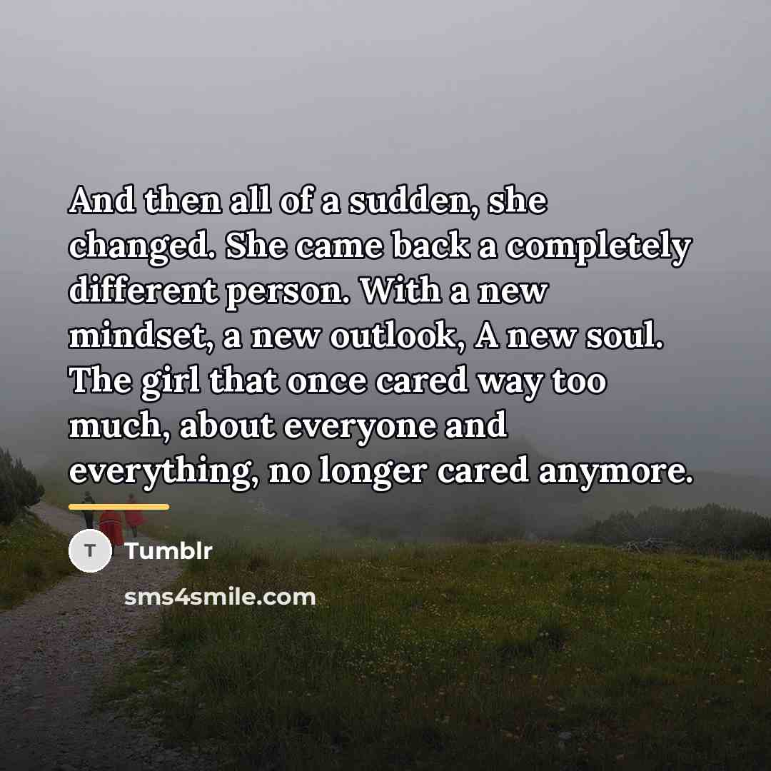 “And then all of a sudden, she changed. She came…” quote by Tumblr