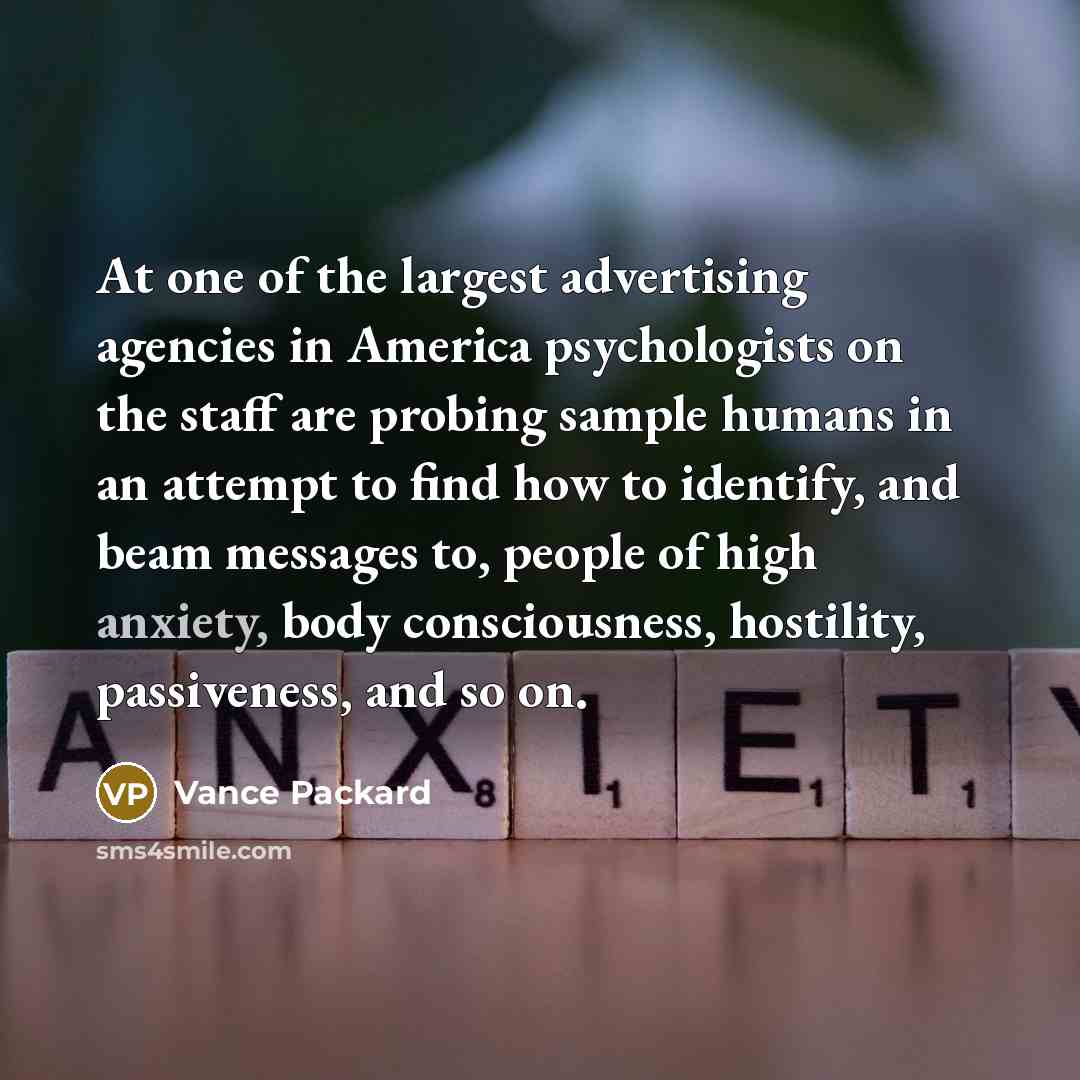 “At one of the largest advertising agencies in America psychologists…” quote by Vance Packard