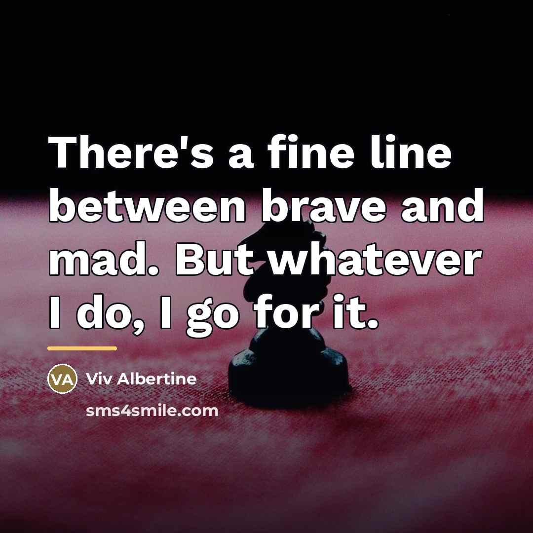 “There's a fine line between brave and mad. But whatever…” quote by Viv Albertine